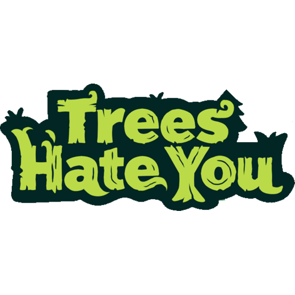Trees Hate You
